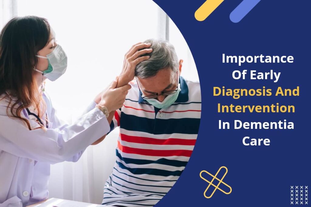 Importance-Of-Early-Diagnosis-And-intervention-In-Dementia-Care
