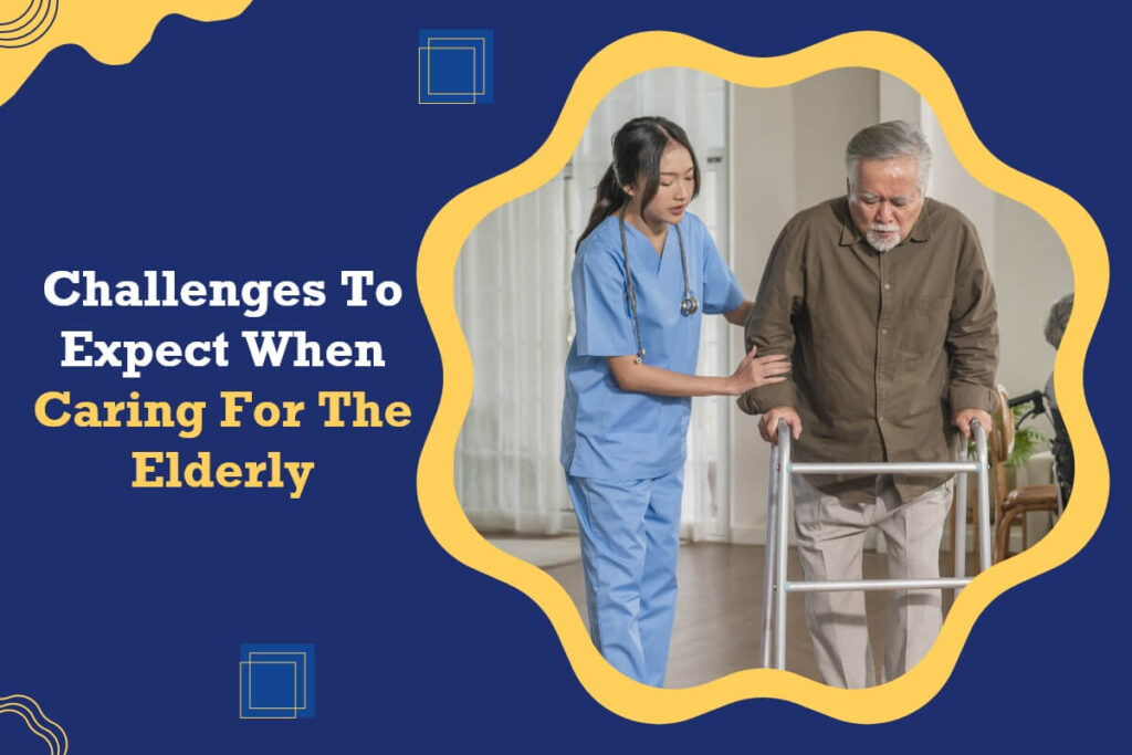Challenges To Expect When Caring For The Elderly