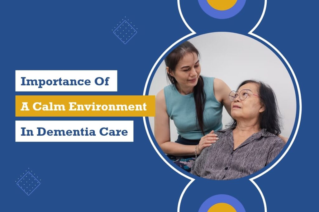 Importance of Calm Environment in Dementia Care