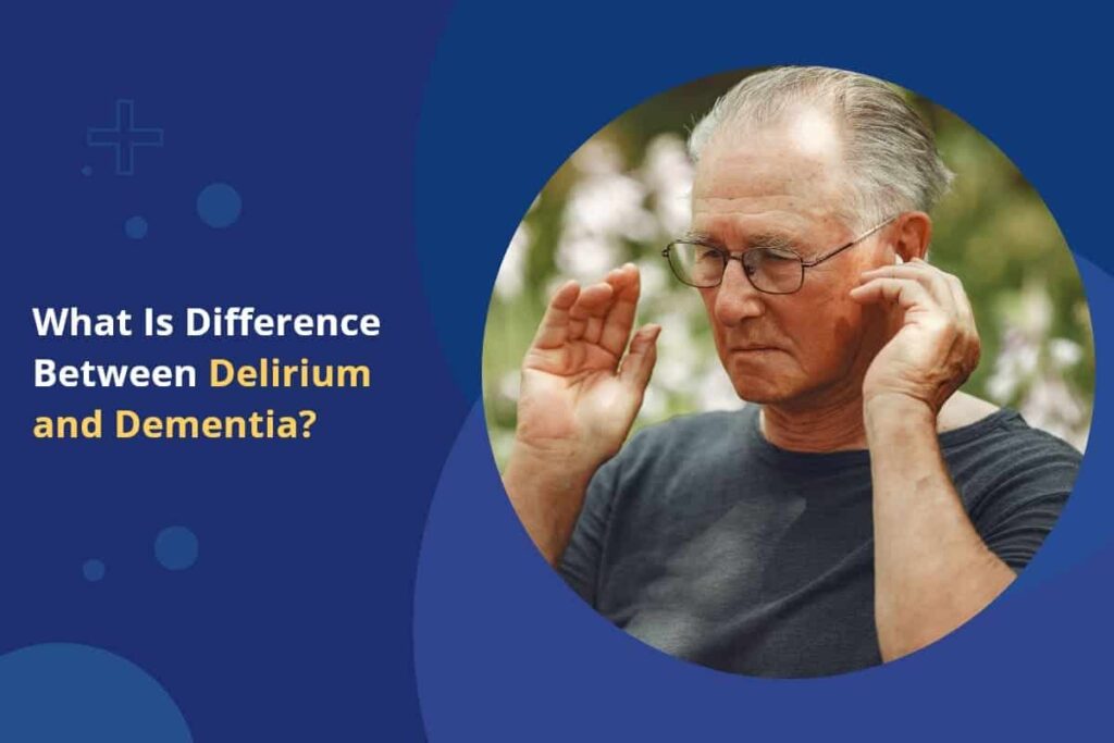 Difference Between Delirium and Dementia